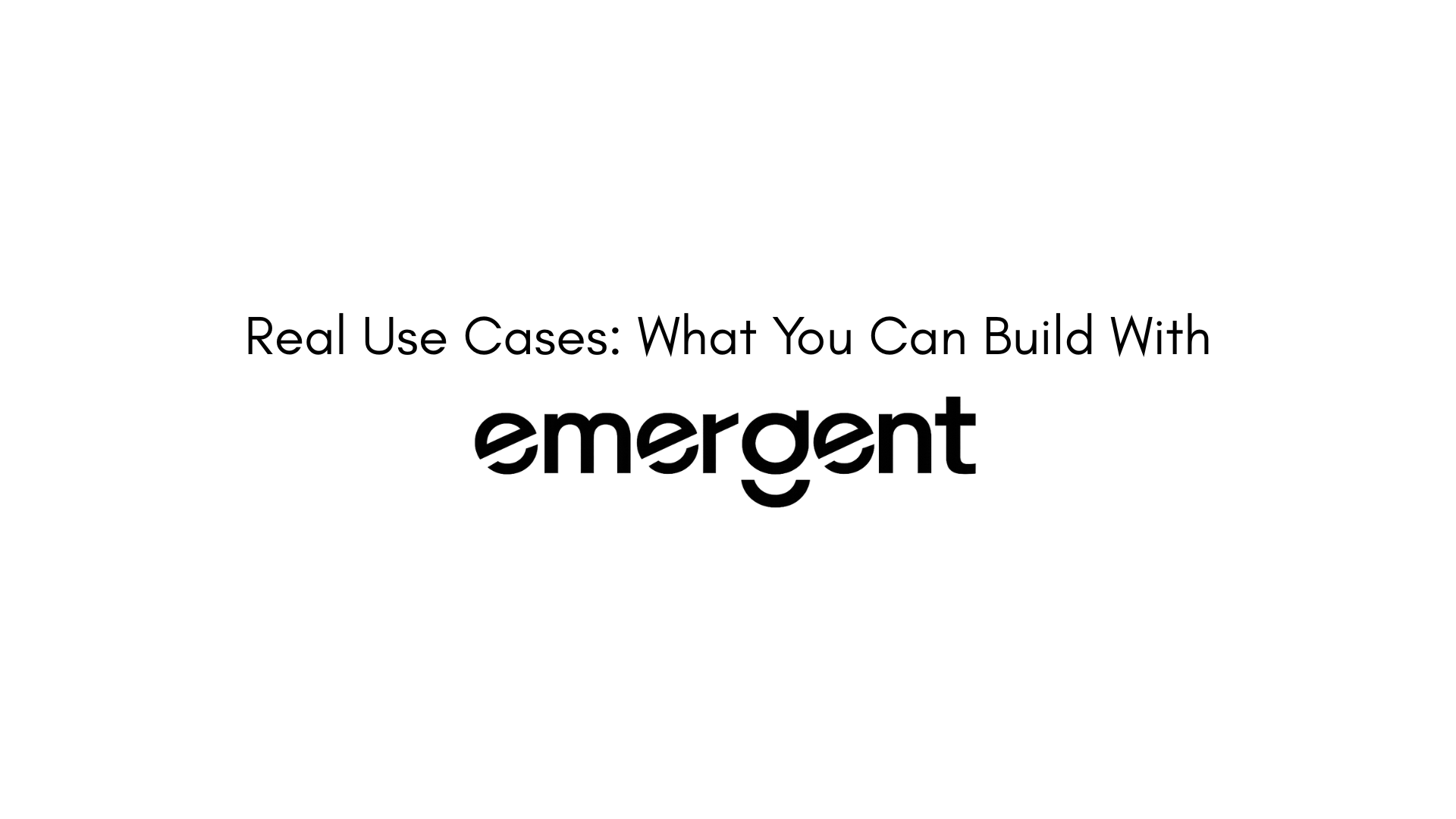 Real Use Cases: What You Can Build With Emergent AI